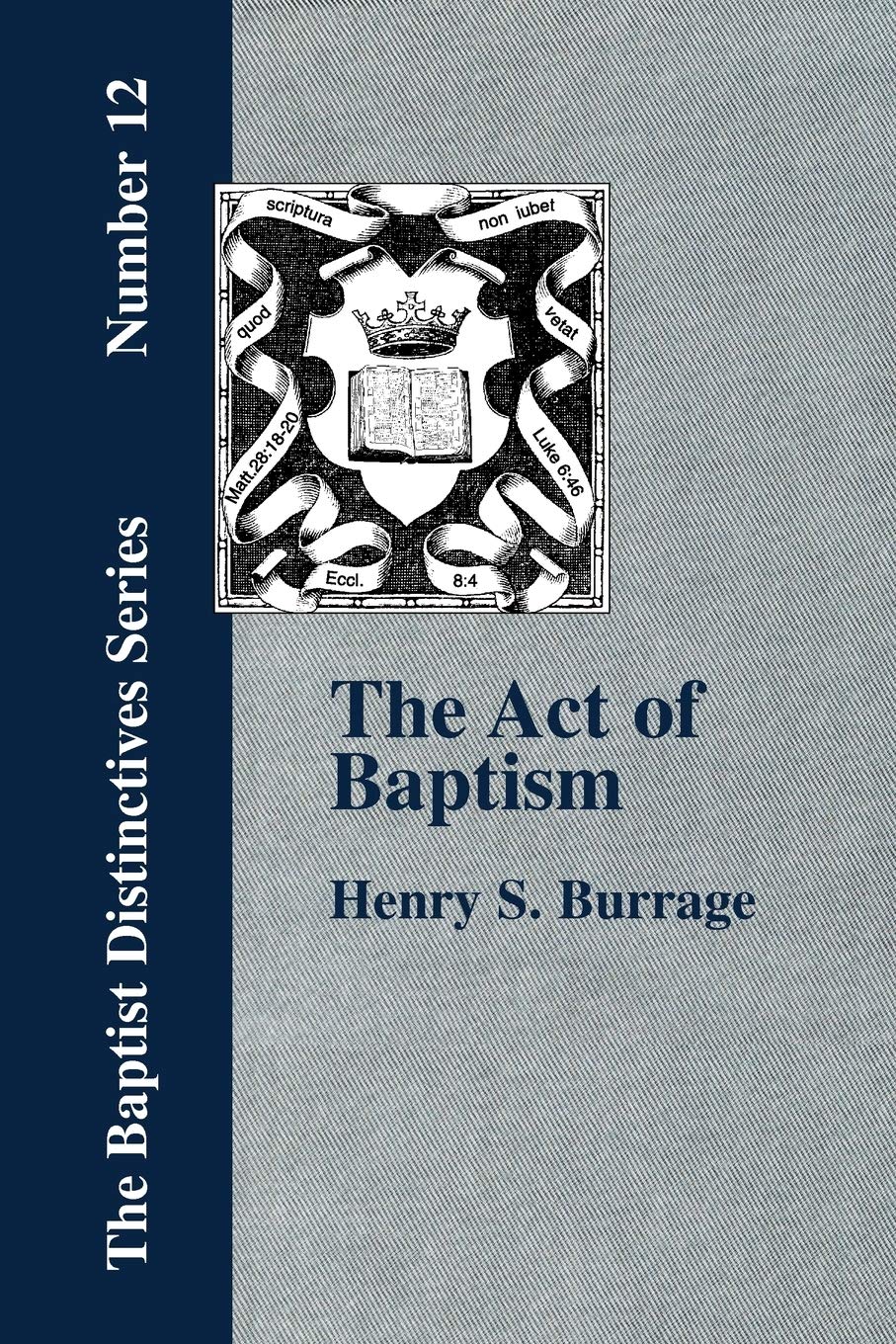 The Act of Baptism in the History of the Christian Church,Used