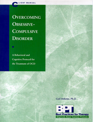 Overcoming ObsessiveCompulsive Disorder  Client Manual,New