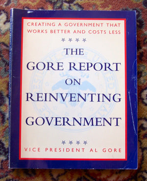 The Gore Report on Reinventing Government: Creating a Government That Works Better and Costs Less,Used
