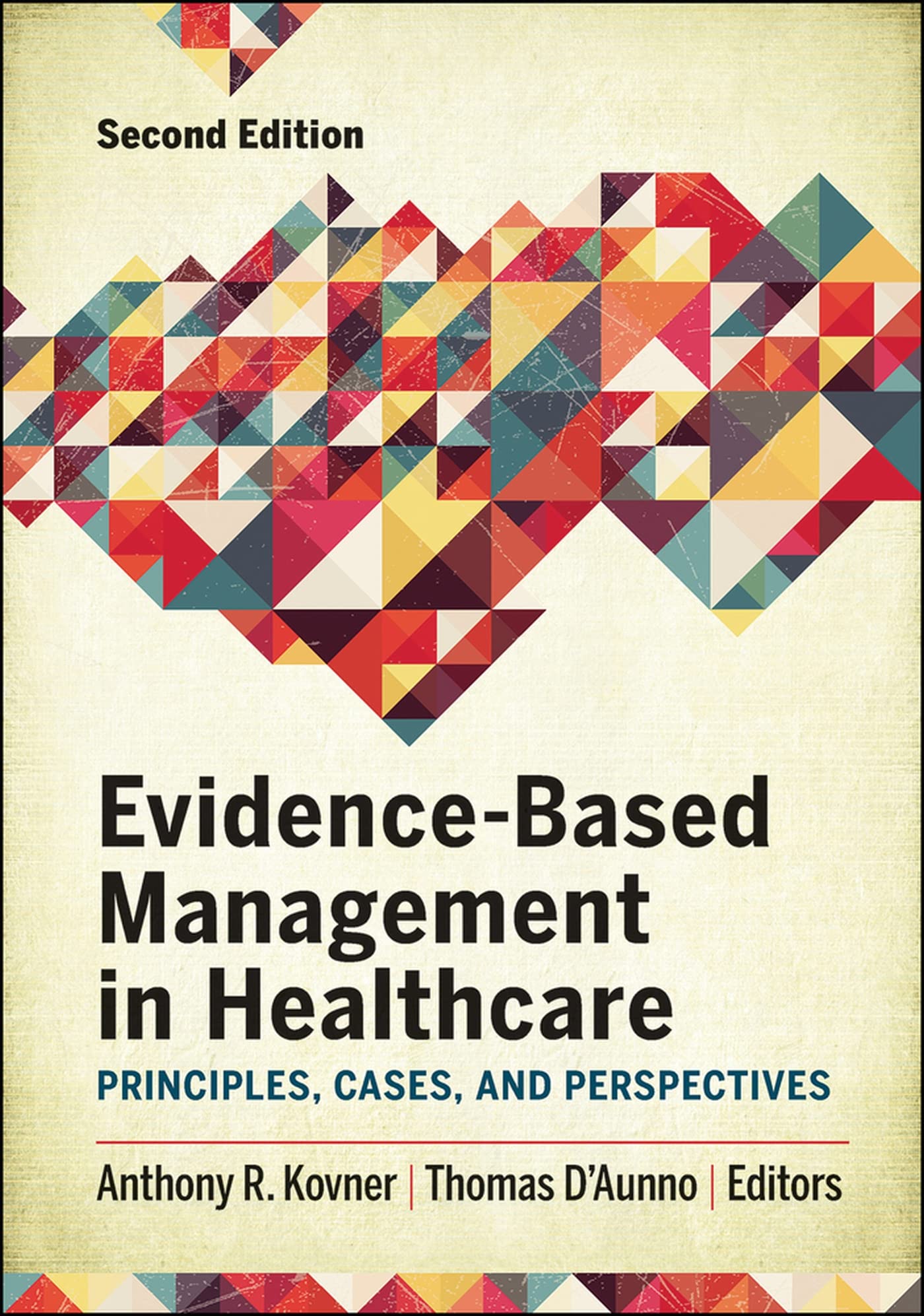 EvidenceBased Management in Healthcare: Principles, Cases, and Perspectives, Second Edition (Aupha/Hap Book),Used