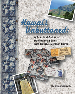 Hawaii Unbuttoned: A Practical Guide to Buying and Selling TrueVintage Hawaiian Shirts,Used