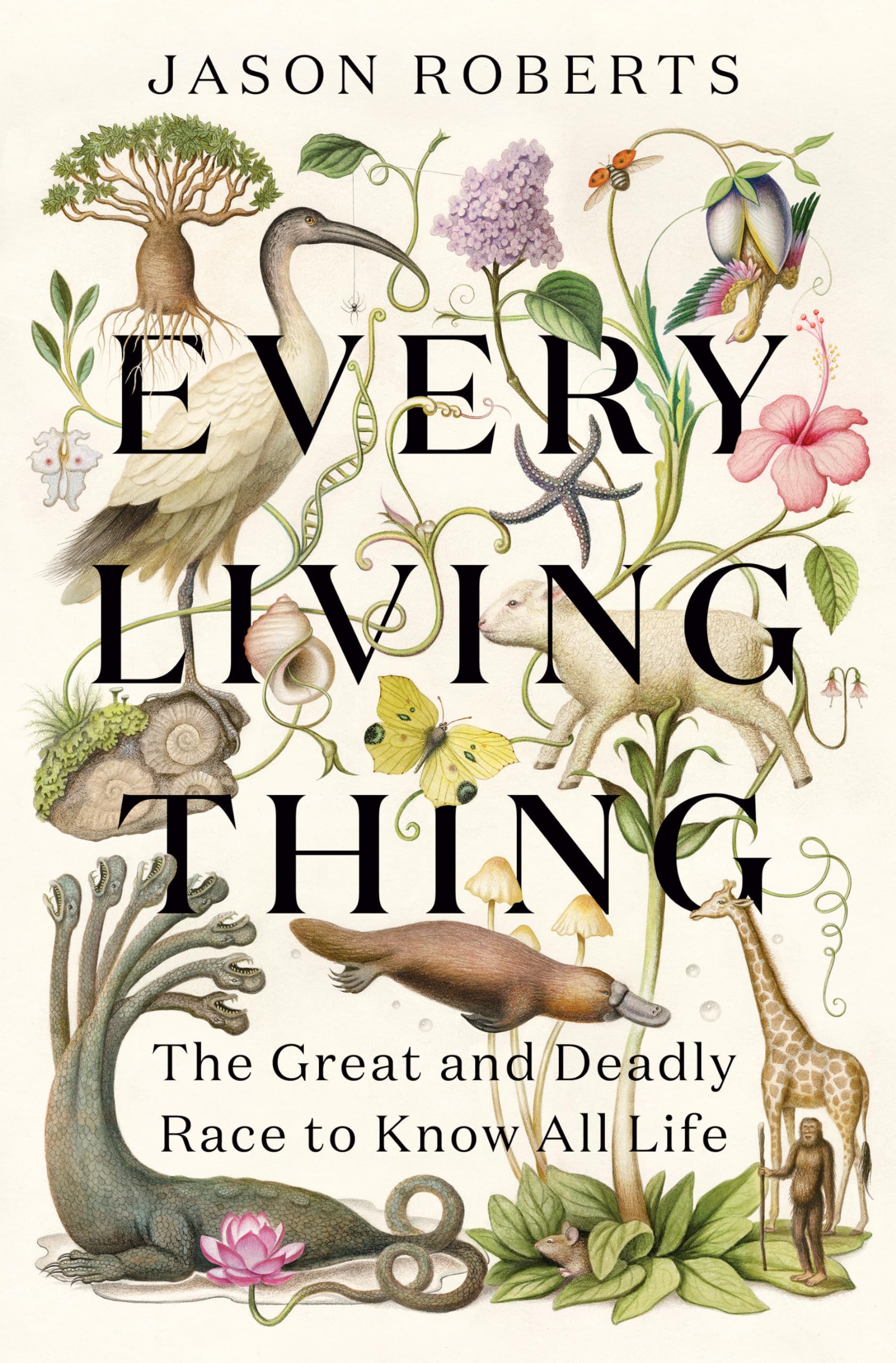 Every Living Thing: The Great And Deadly Race To Know All Life,New