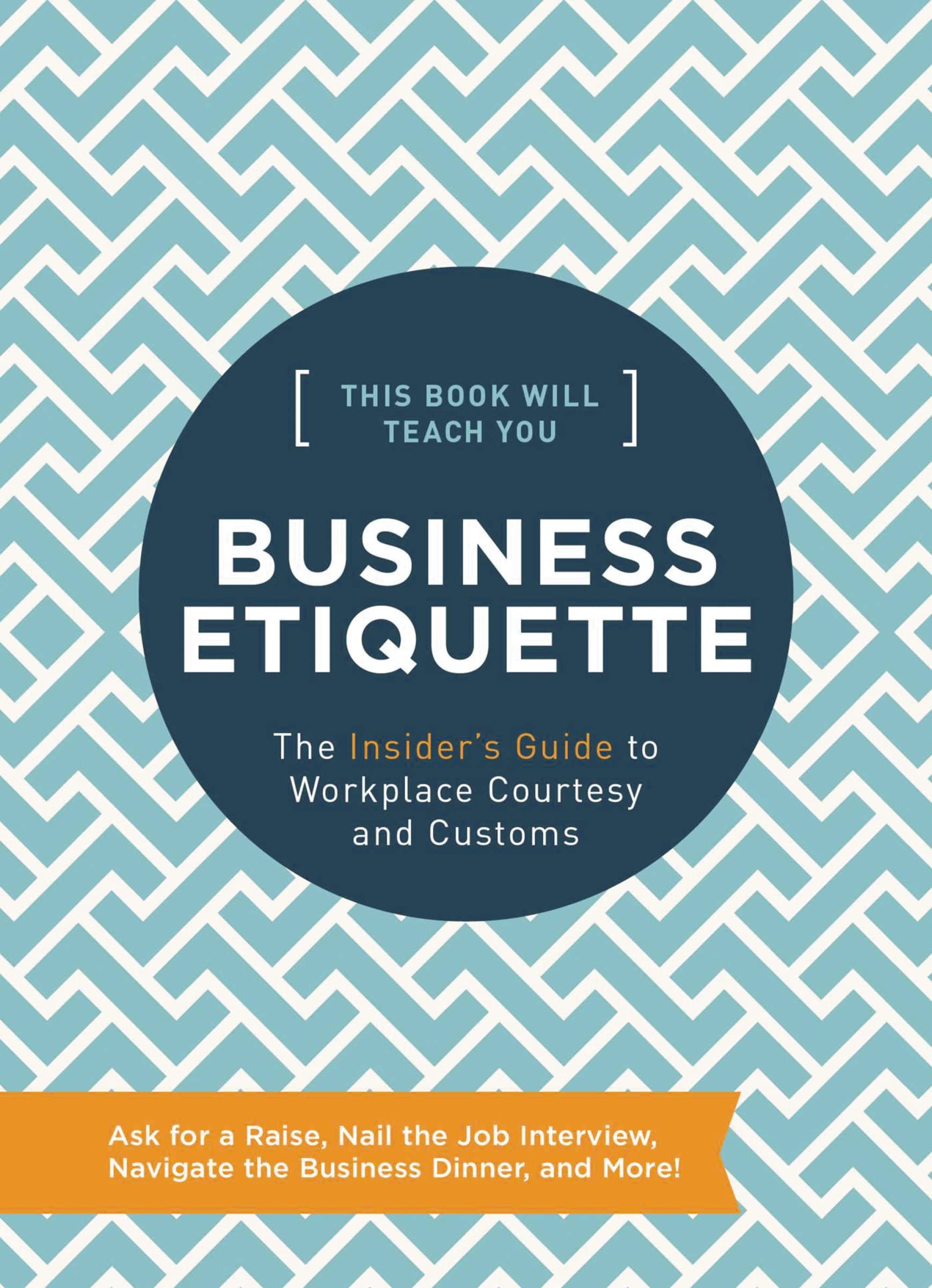 This Book Will Teach You Business Etiquette: The Insider's Guide to Workplace Courtesy and Customs,Used