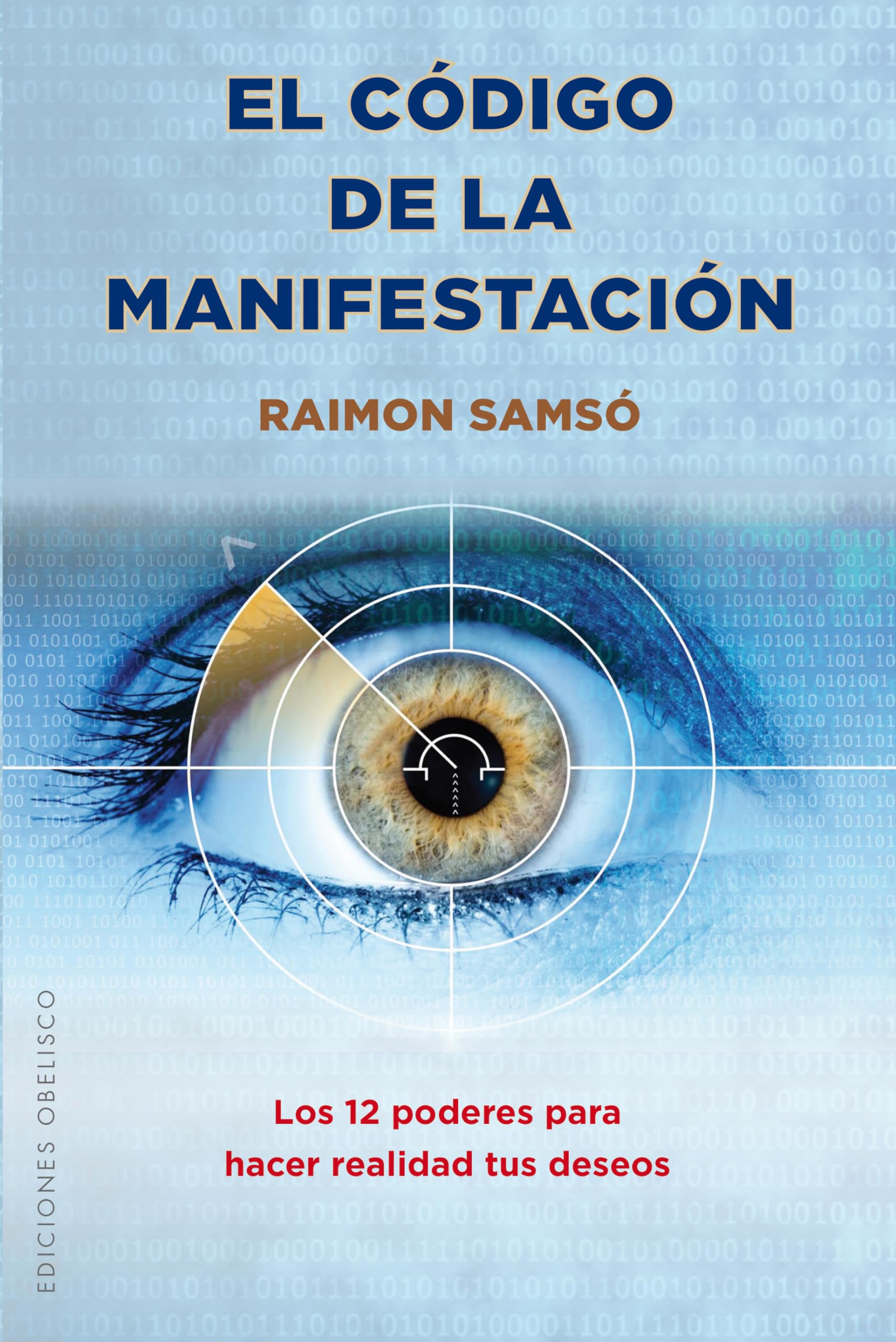 El Cdigo De La Manifestacin: Los 12 Poderes Para Hacer Realidad Tus Deseos (Spanish Edition)