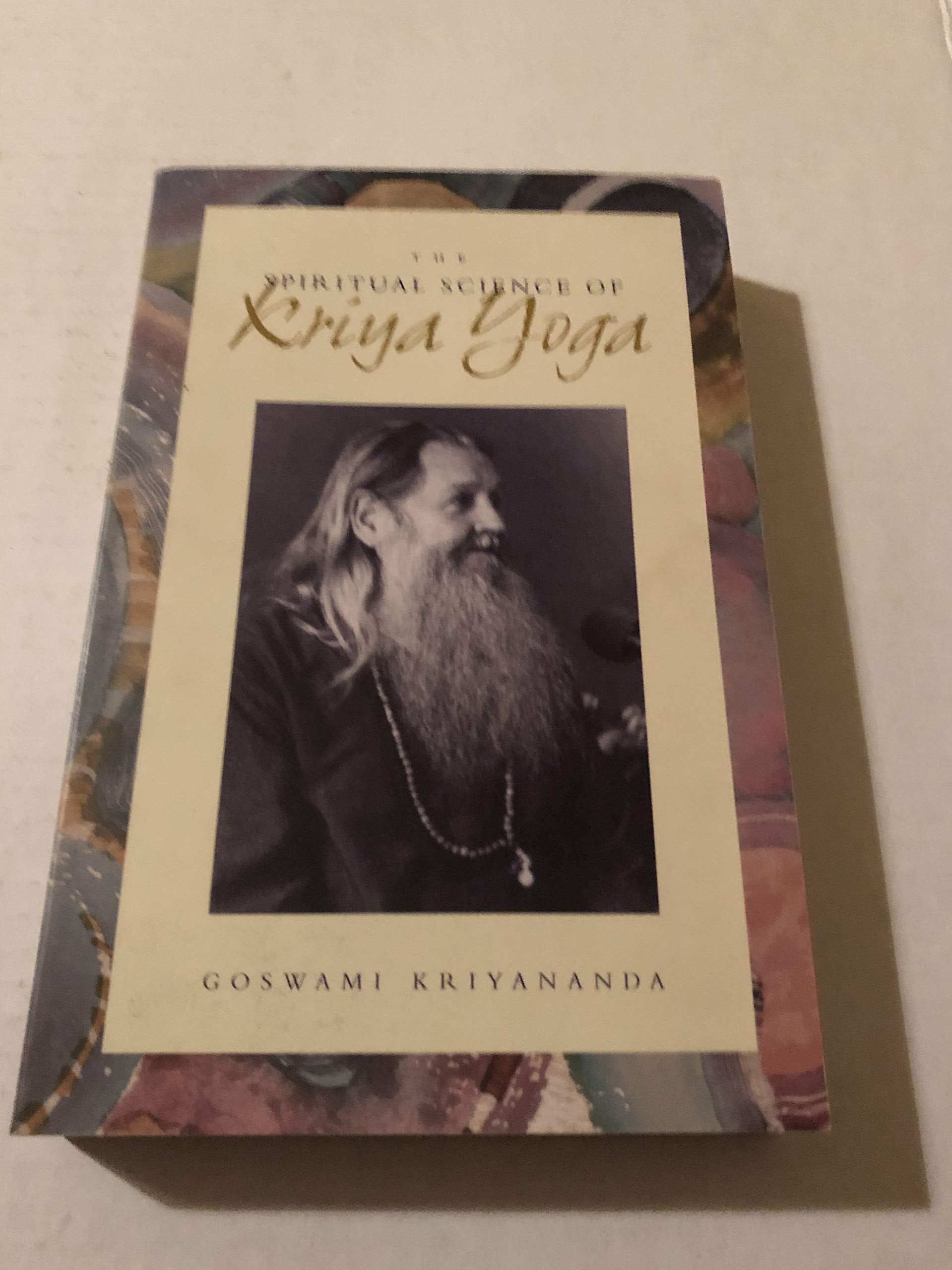 The Spiritual Science of Kriya Yoga,New