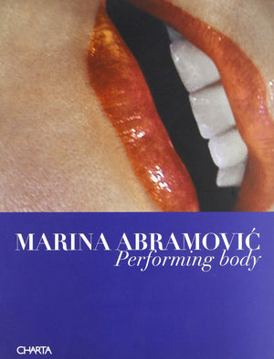 Marina Abramovic: Performing Body