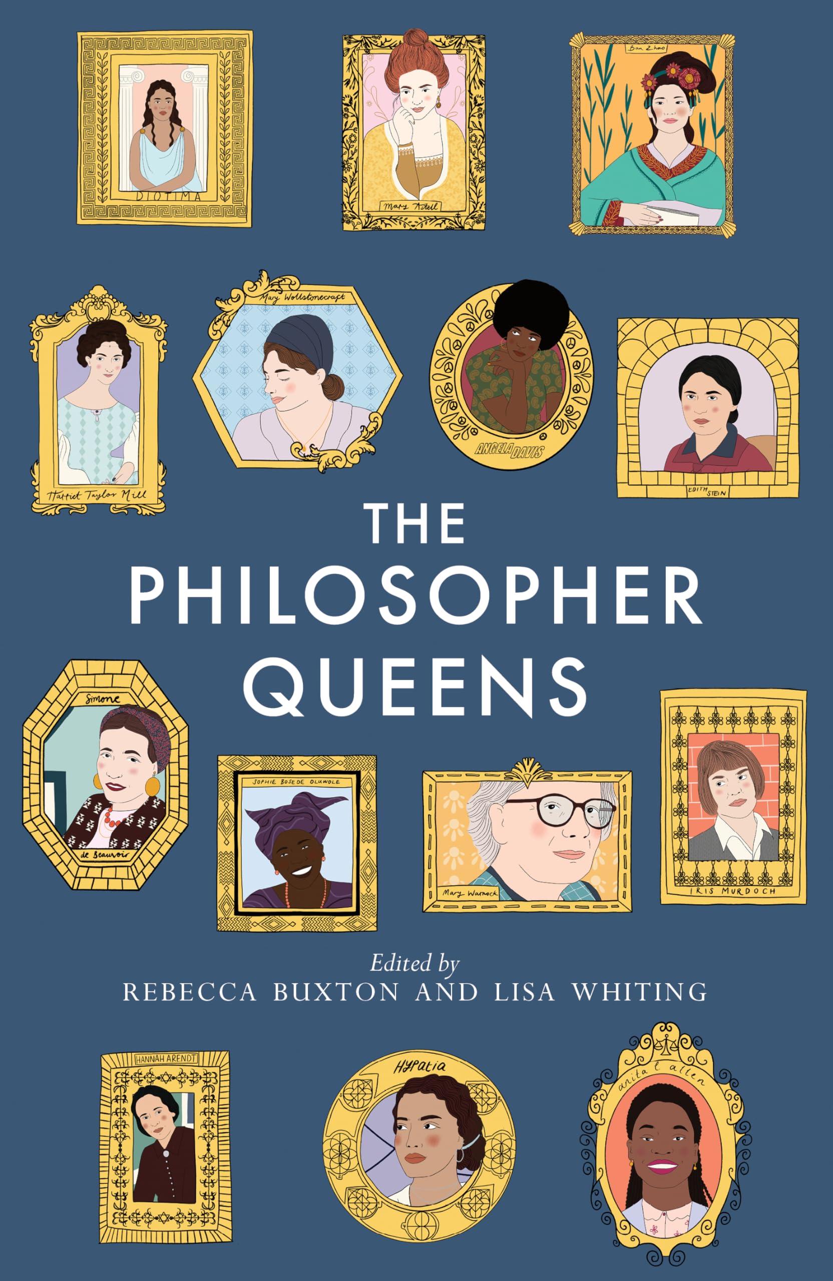 The Philosopher Queens: The Lives And Legacies Of Philosophy'S Unsung Women,New