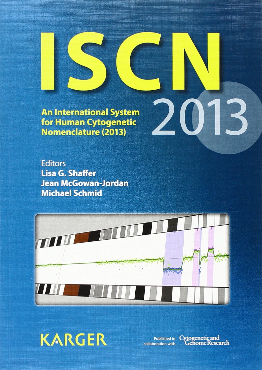 ISCN 2013: An International System for Human Cytogenetic Nomenclature: Recommendations of the International Standing Committee o,Used