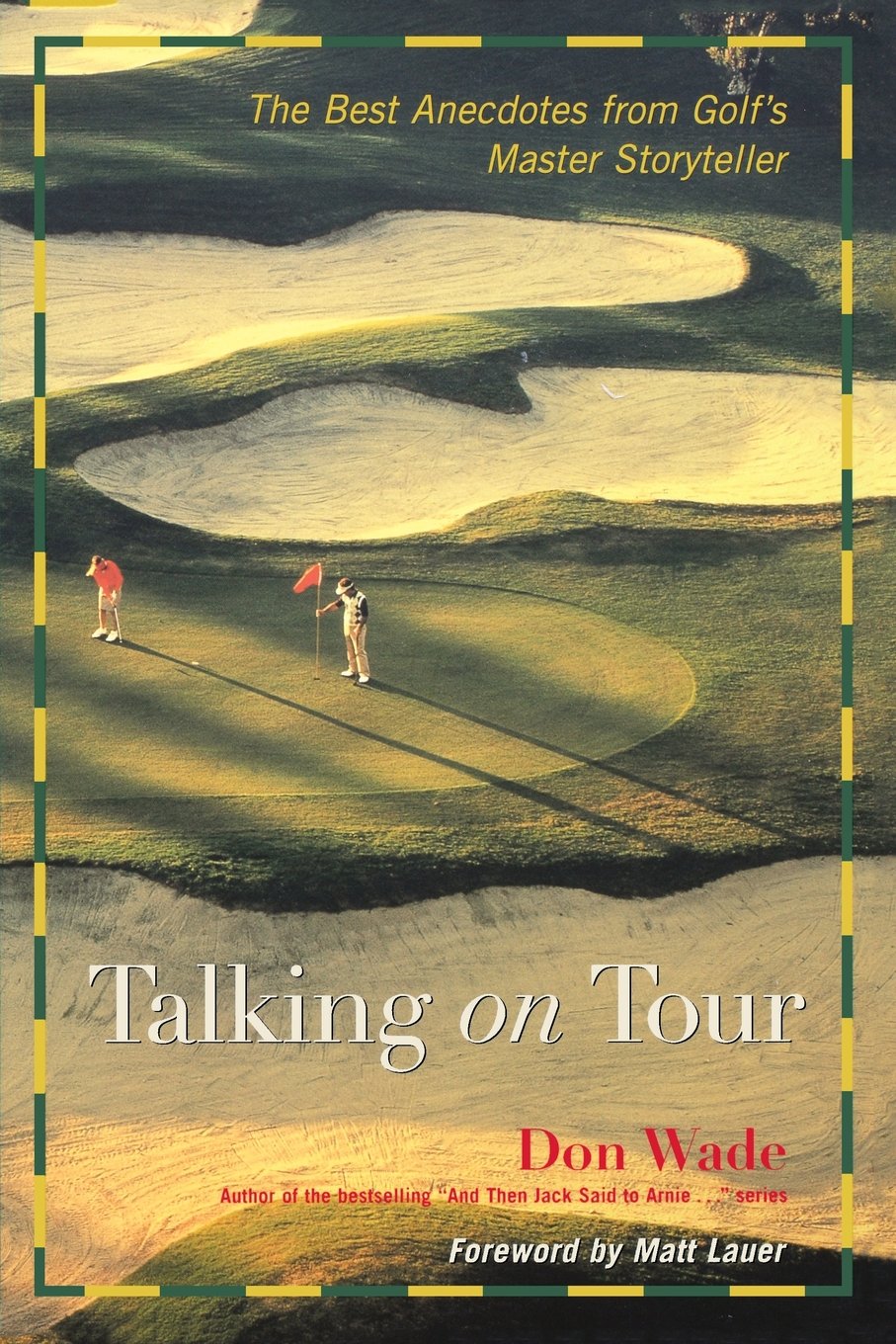 Talking On Tour : The Best Anecdotes From Golf'S Master Storyteller,Used