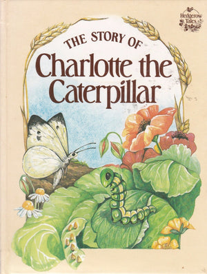 Story Of Charlotte Caterpillar (Hedgerow Tales)