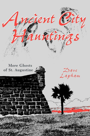 Ancient City Hauntings: More Ghosts of St. Augustine,Used