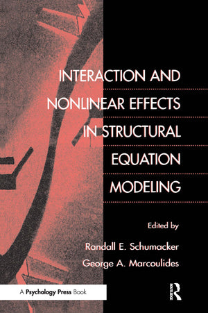 Interaction and Nonlinear Effects in Structural Equation Modeling,New