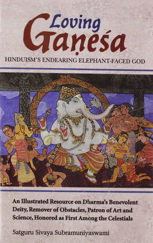 Loving Ganesa: Hinduism's Endering Elephant Faced God,New