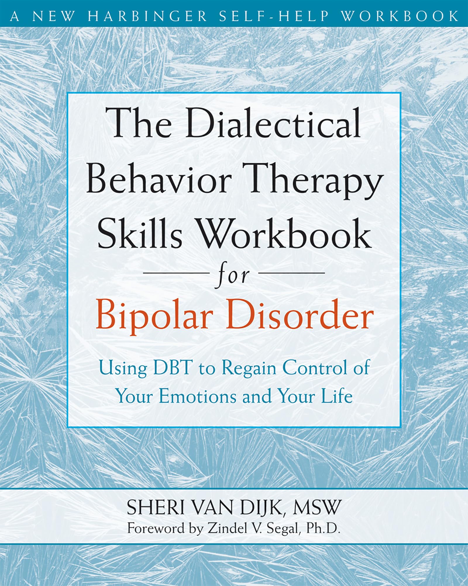 The Dialectical Behavior Therapy Skills Workbook for Bipolar Disorder: Using DBT to Regain Control of Your Emotions and Your Lif,New