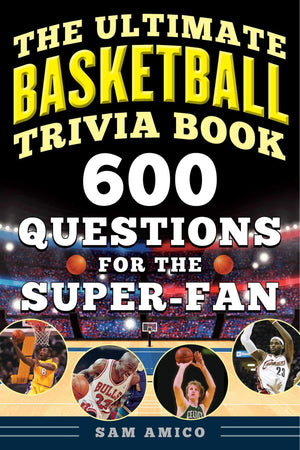 The Ultimate Basketball Trivia Book: 600 Questions for the SuperFan,Used