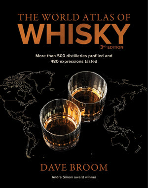 The World Atlas of Whisky 3rd edition: More than 500 distilleries profiled and 480 expressions tasted,New