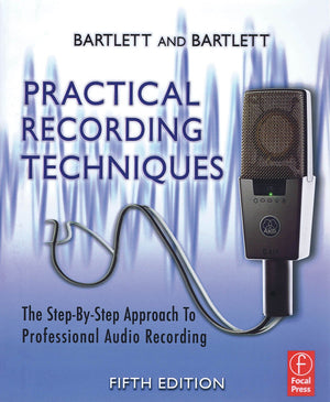 Practical Recording Techniques: The Step by Step Approach to Professional Audio Recording,New