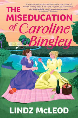 The Miseducation Of Caroline Bingley: A Sapphic Regency Historical Romance Of Forbidden Love (Austentatious, 2)
