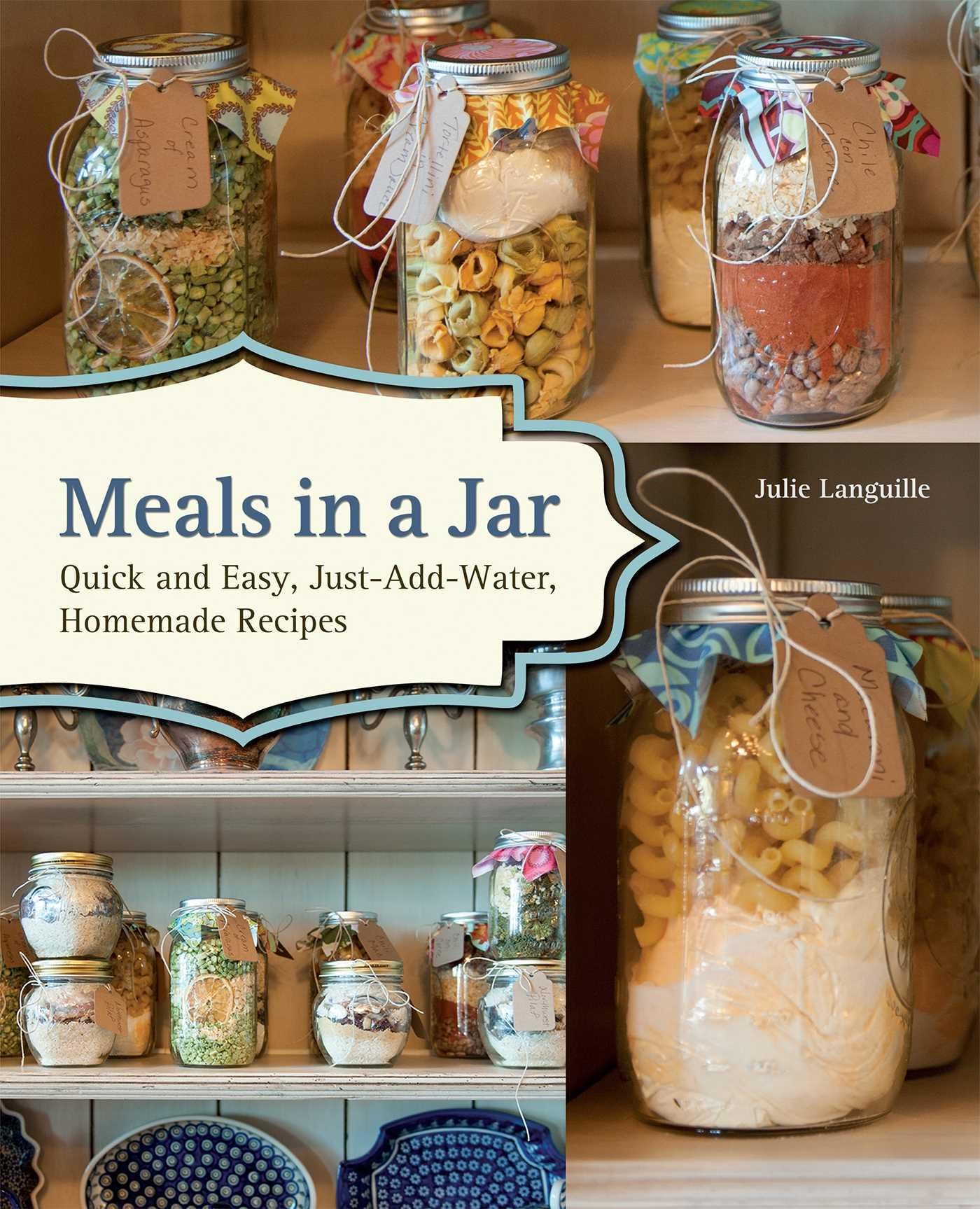 Meals in a Jar: Quick and Easy, JustAddWater, Homemade Recipes,New