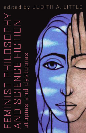 Feminist Philosophy And Science Fiction: Utopias And Dystopias,Used
