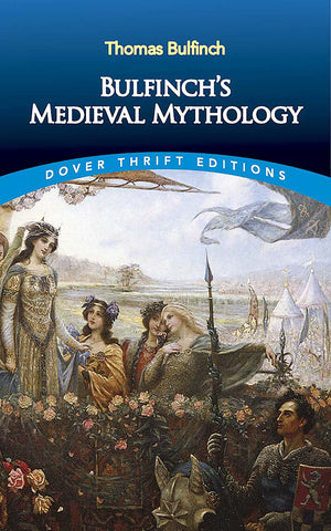 Bulfinch's Medieval Mythology (Dover Thrift Editions: Literary Collections),Used