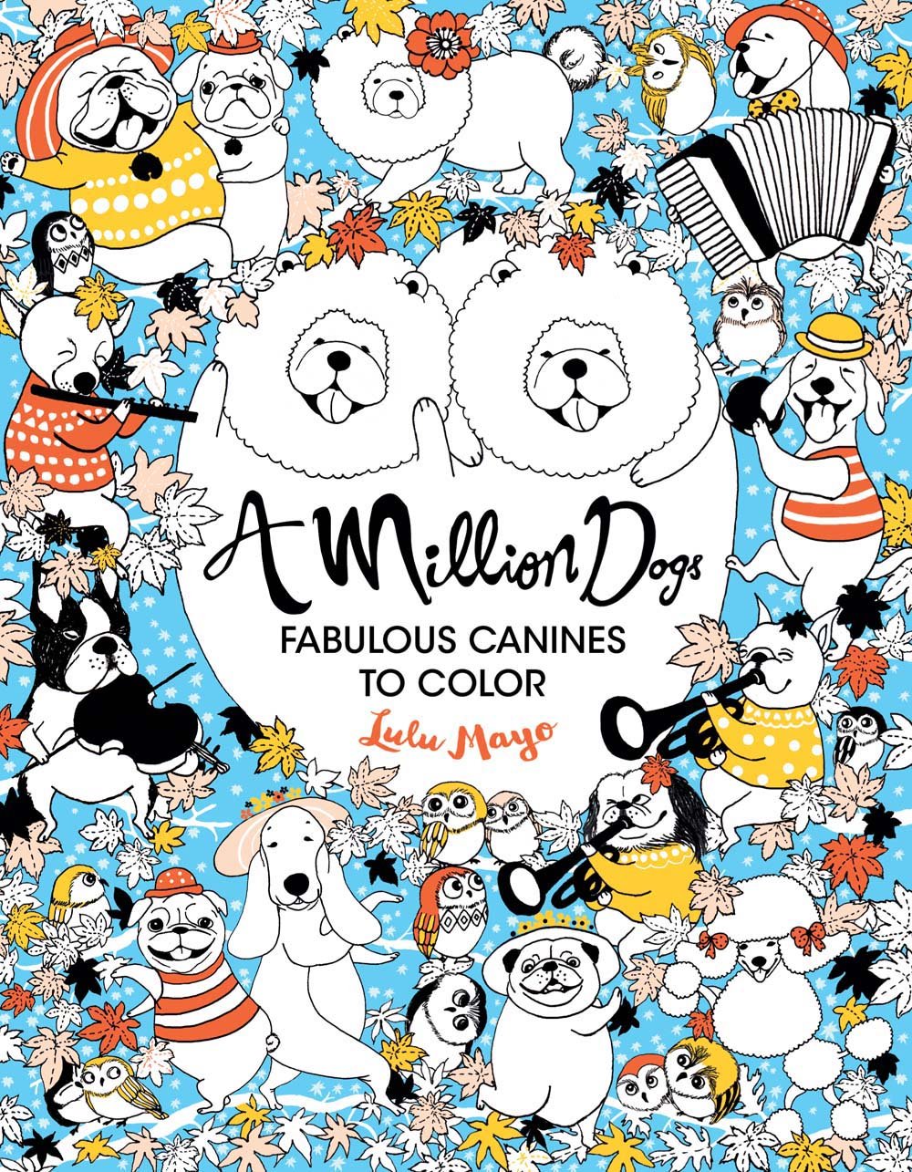 A Million Dogs: Fabulous Canines to Color (Volume 2) (A Million Creatures to Color),New