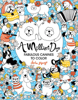 A Million Dogs: Fabulous Canines to Color (Volume 2) (A Million Creatures to Color),New