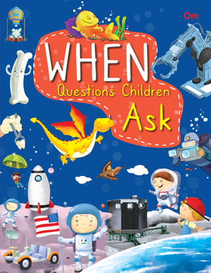 When Questions Ask Children: Fun Facts About Human Body, Animals, Solar System, Science & Technology And More | Learn With Easy Answers | Encyclopedia For Curious Little Minds | Ages 6+
