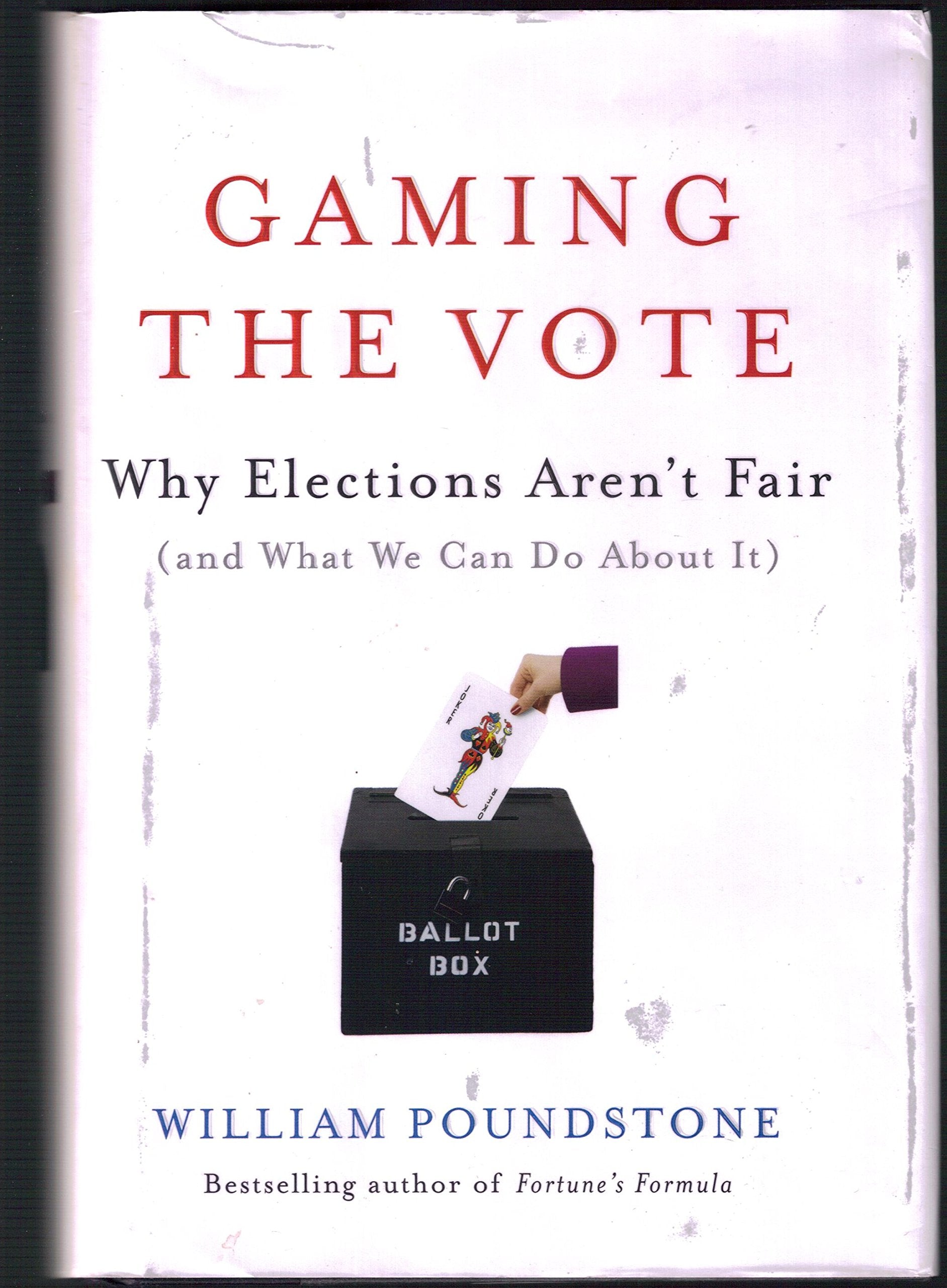 Gaming The Vote: Why Elections Aren'T Fair (And What We Can Do About It),New
