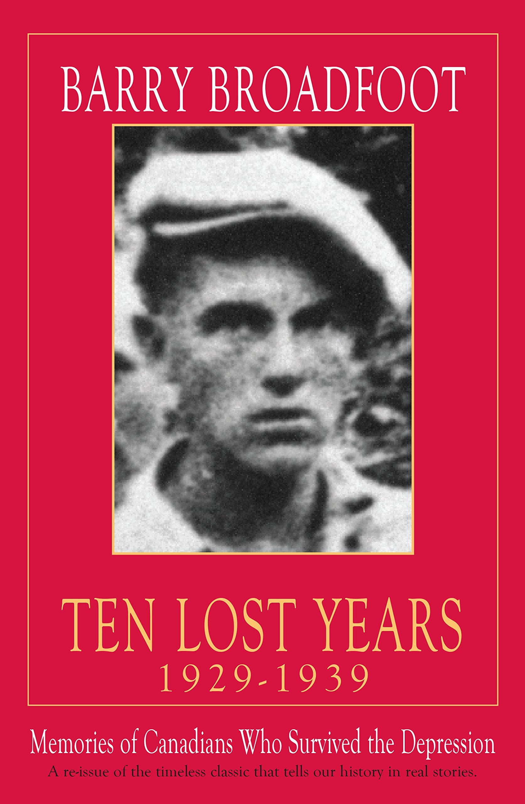 Ten Lost Years, 19291939: Memories Of The Canadians Who Survived The Depression