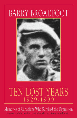 Ten Lost Years, 19291939: Memories Of The Canadians Who Survived The Depression