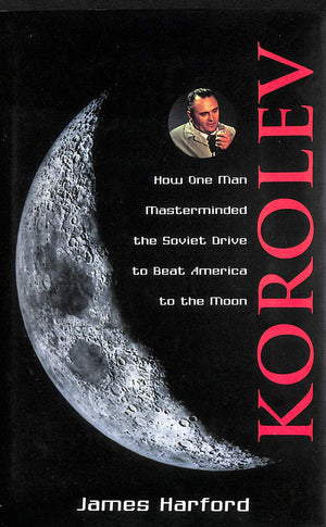 Korolev: How One Man Masterminded the Soviet Drive to Beat America to the Moon,Used