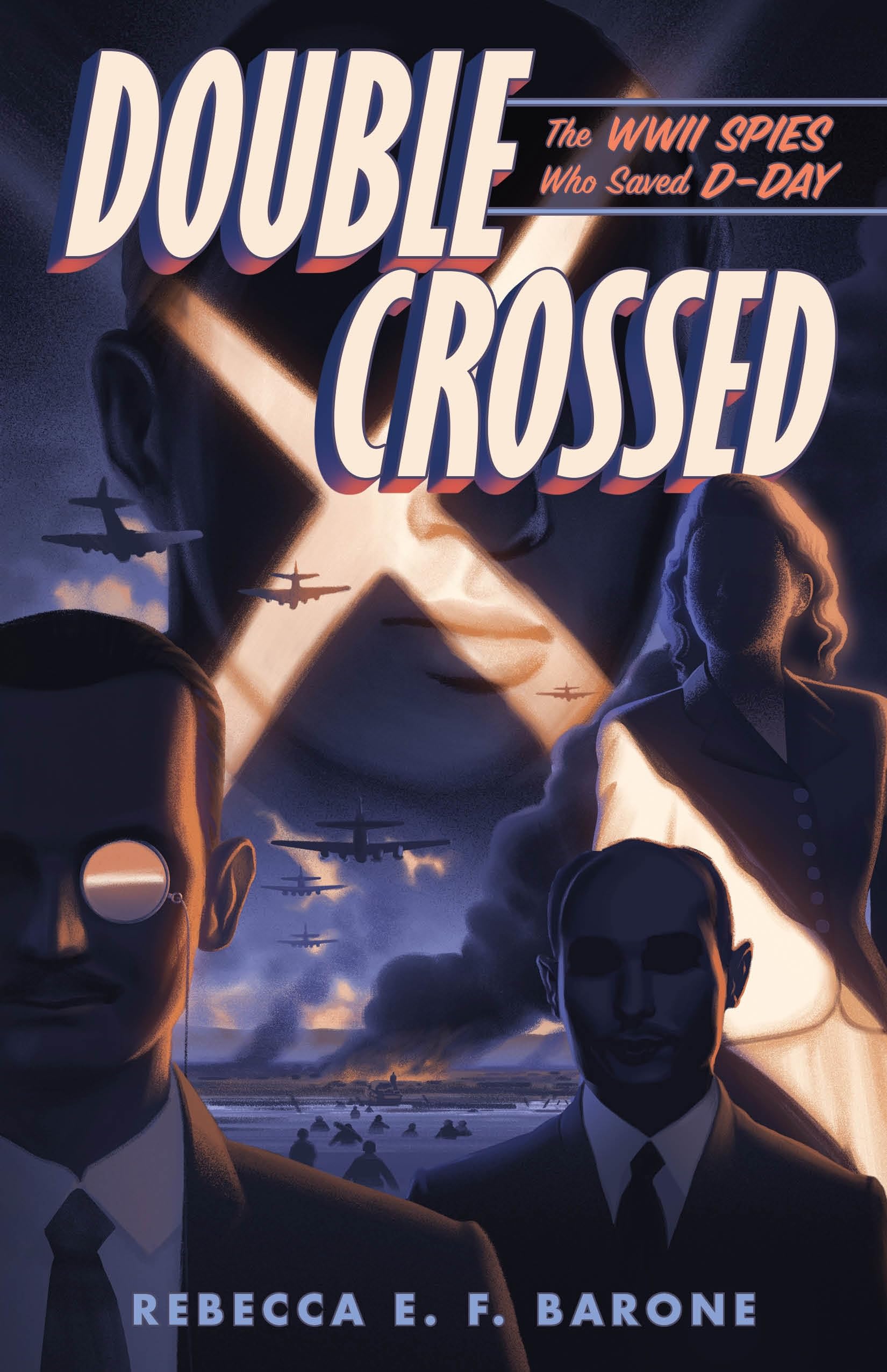 Double Crossed: The Wwii Spies Who Saved DDay
