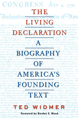 The Living Declaration: A Biography Of AmericaS Founding Text