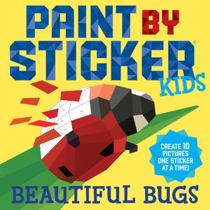 Paint By Sticker Kids: Beautiful Bugs: Create 10 Pictures One Sticker At A Time! (Kids Activity Book, Sticker Art, No Mess Activ