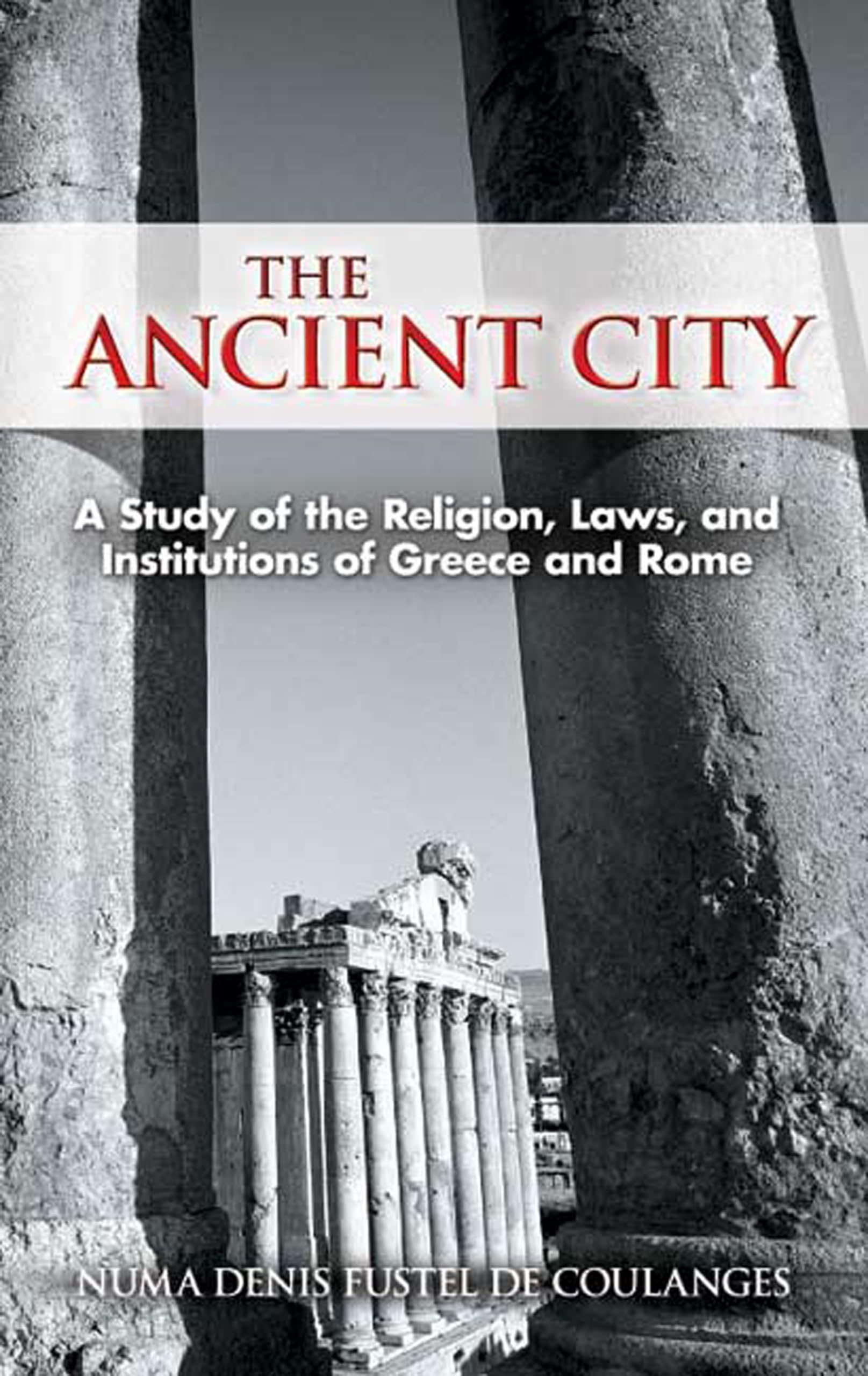 The Ancient City: A Study of the Religion, Laws, and Institutions of Greece and Rome (Dover Books on History, Political and Social Science)-Used