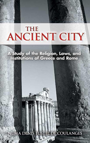 The Ancient City: A Study of the Religion, Laws, and Institutions of Greece and Rome (Dover Books on History, Political and Social Science)-Used