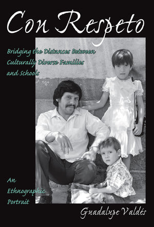 Con Respeto: Bridging the Distances Between Culturally Diverse Families and Schools: An Ethnographic Portrait,Used