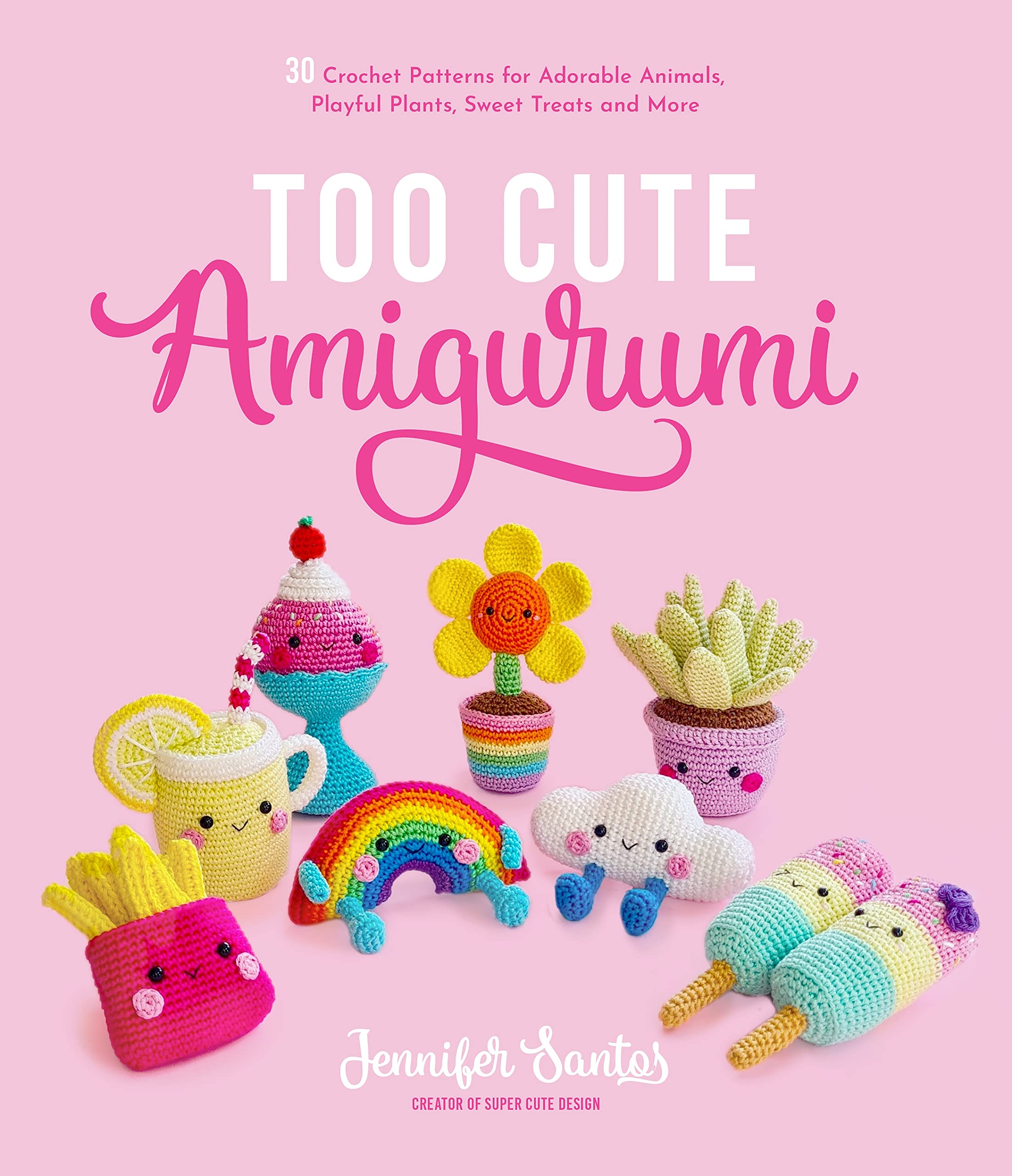 Too Cute Amigurumi: 30 Crochet Patterns For Adorable Animals, Playful Plants, Sweet Treats And More,Used