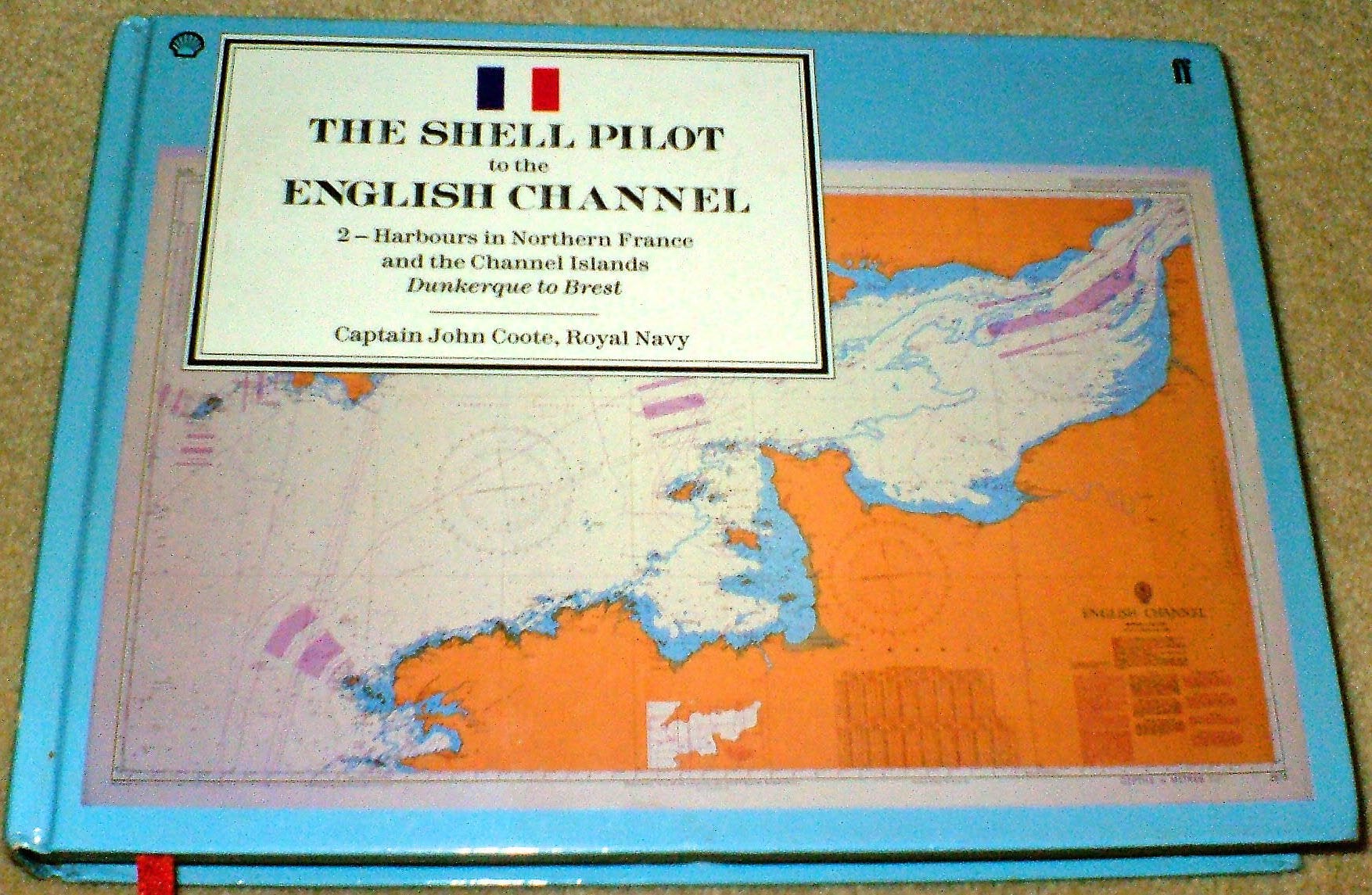 The Shell Pilot to the English Channel: Harbours in Northern France and the Channel Islands: Dunkerque to Brest,Used
