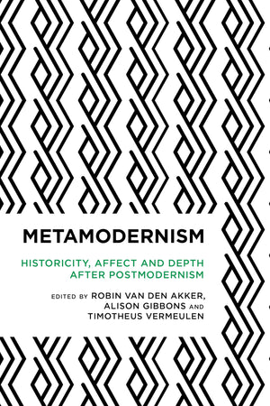 Metamodernism: Historicity, Affect, and Depth after Postmodernism (Radical Cultural Studies),Used