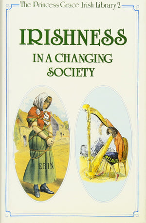 Irishness In A Changing Society (Liverpool English Texts And Studies (Hardcover))