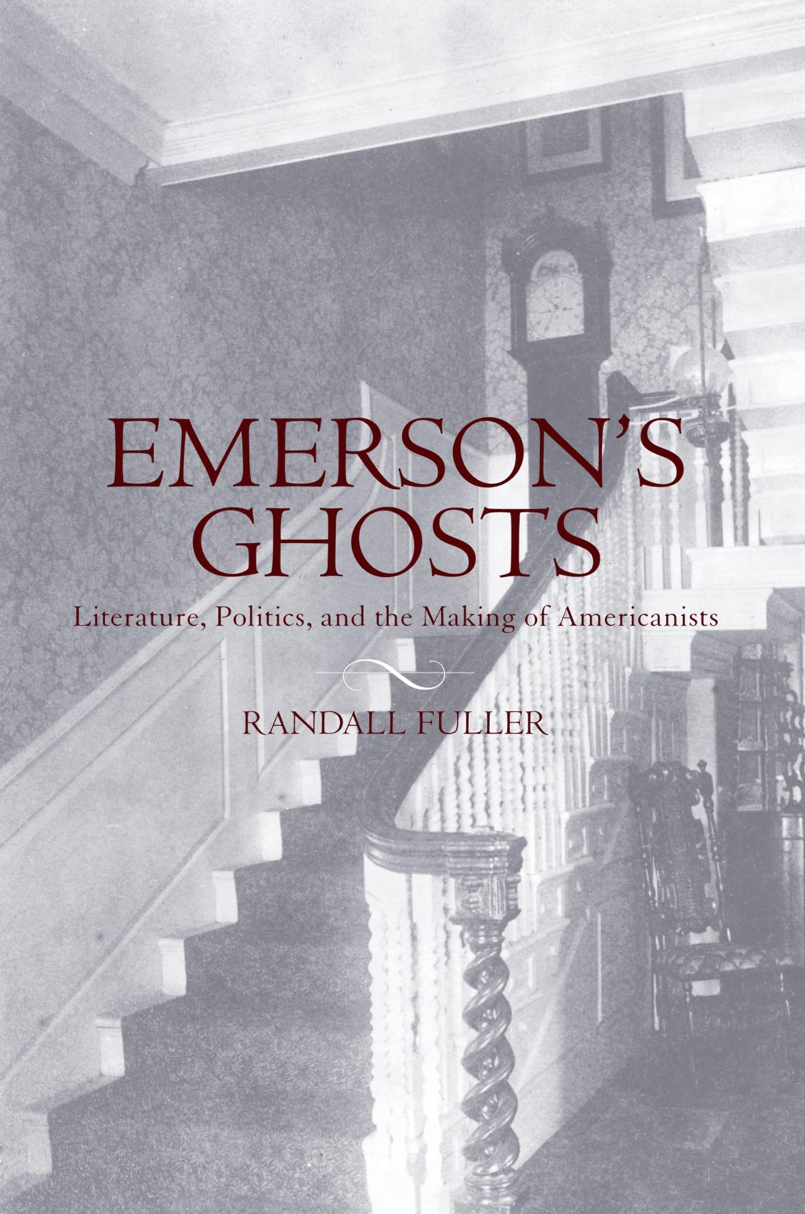 Emerson'S Ghosts: Literature, Politics, And The Making Of Americanists,Used
