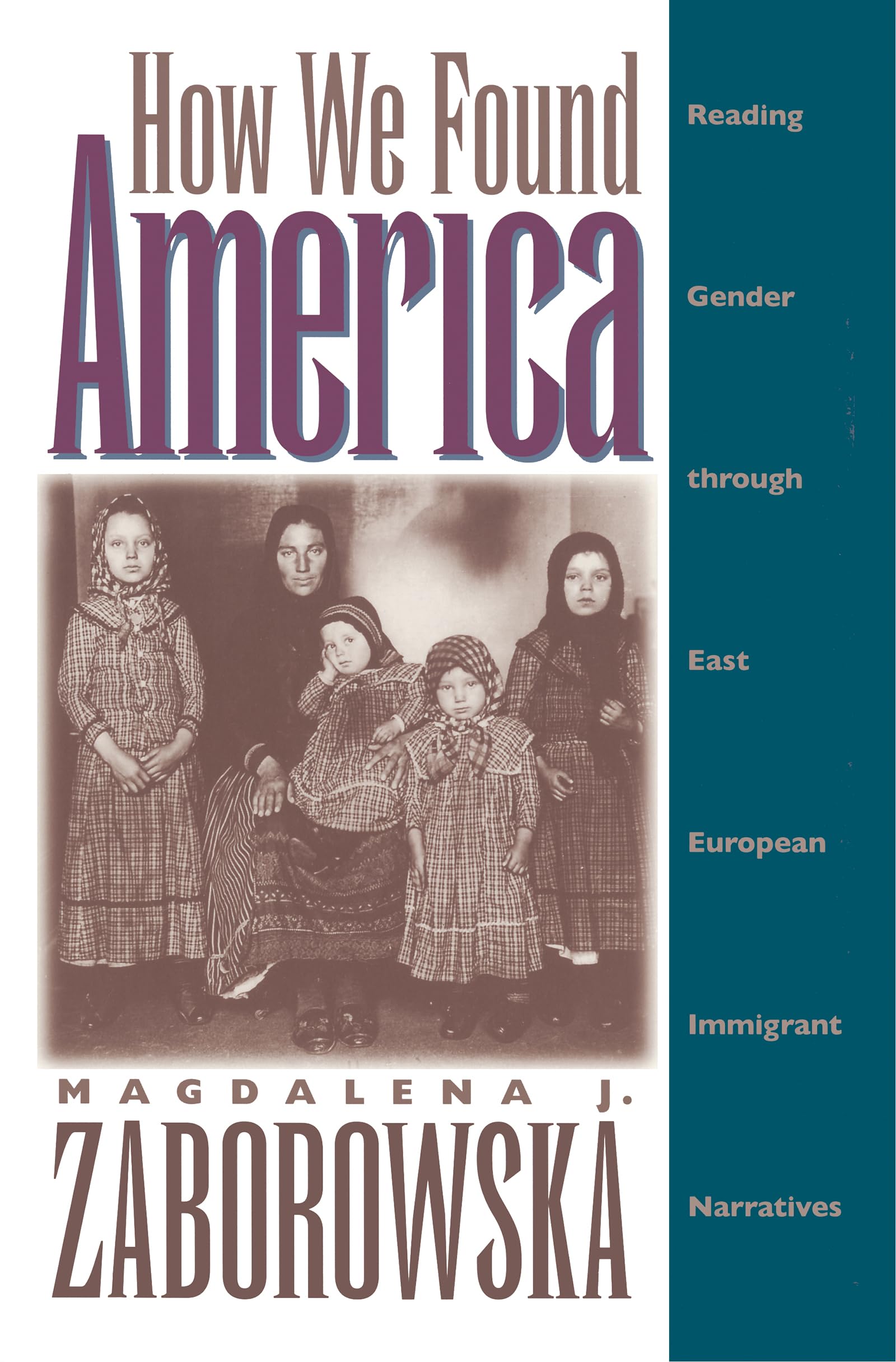 How We Found America: Reading Gender Through East European Immigrant Narratives,Used