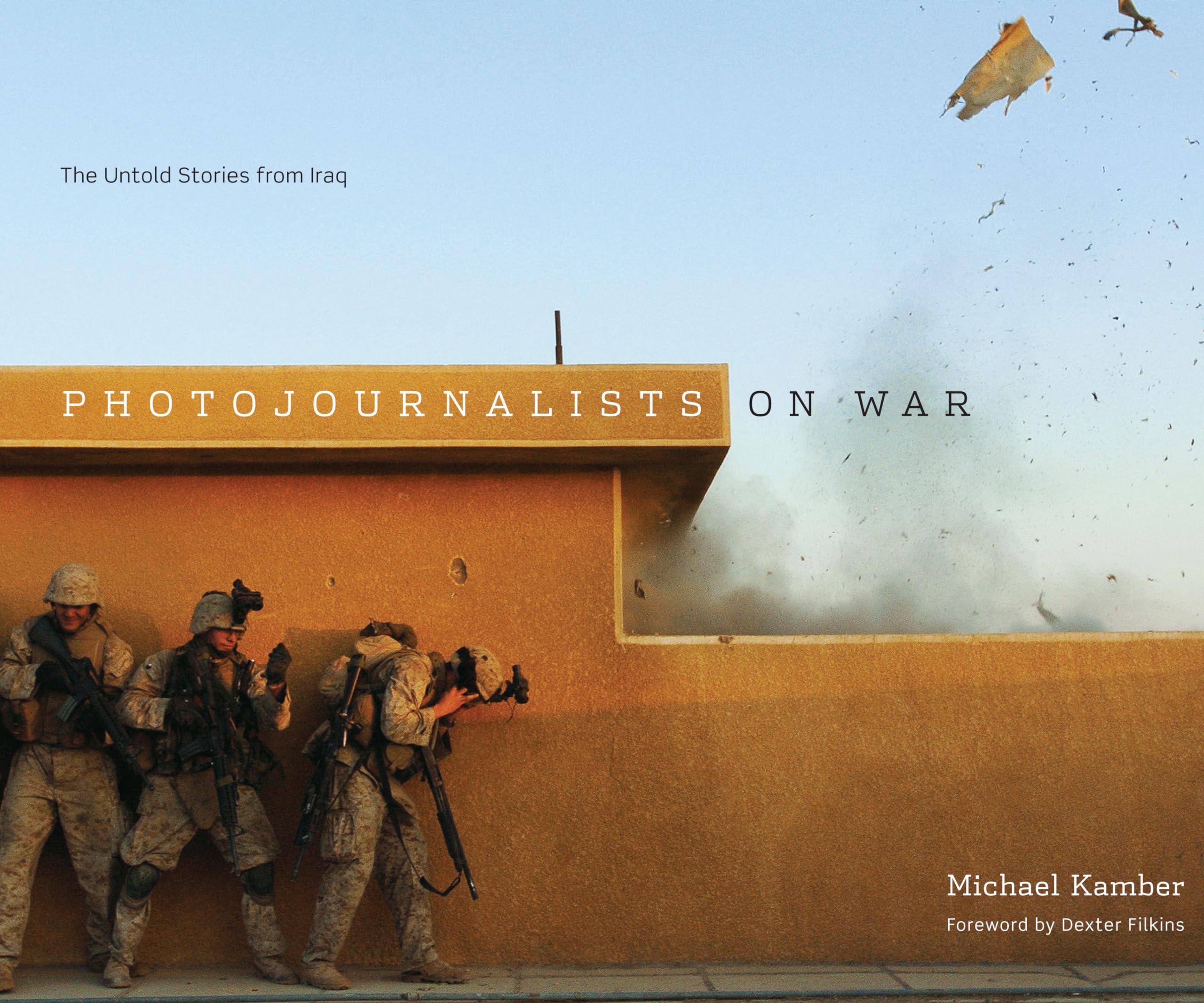 Photojournalists On War: The Untold Stories From Iraq