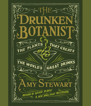 The Drunken Botanist: The Plants That Create The World'S Great Drinks