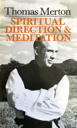 Thomas Merton: Spiritual Direction And Meditation,New