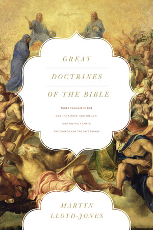 Great Doctrines of the Bible: God the Father, God the Son; God the Holy Spirit; The Church and the Last Things (Three Volumes in