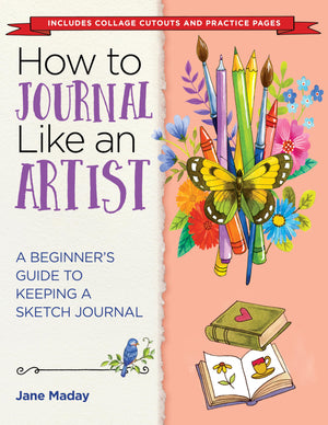 How to Journal Like an Artist: A Beginner's Guide to Keeping a Sketch Journal,Used
