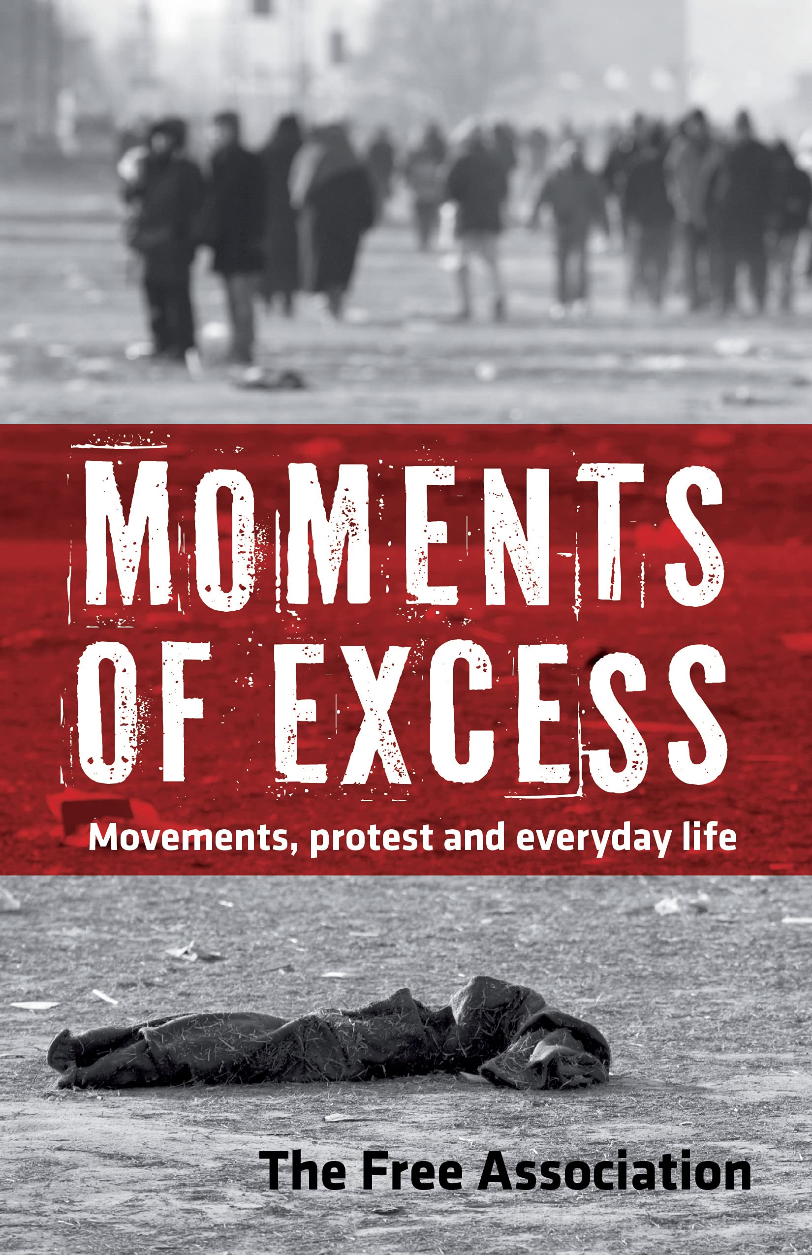 Moments of Excess: Movements, Protest and Everyday Life,Used